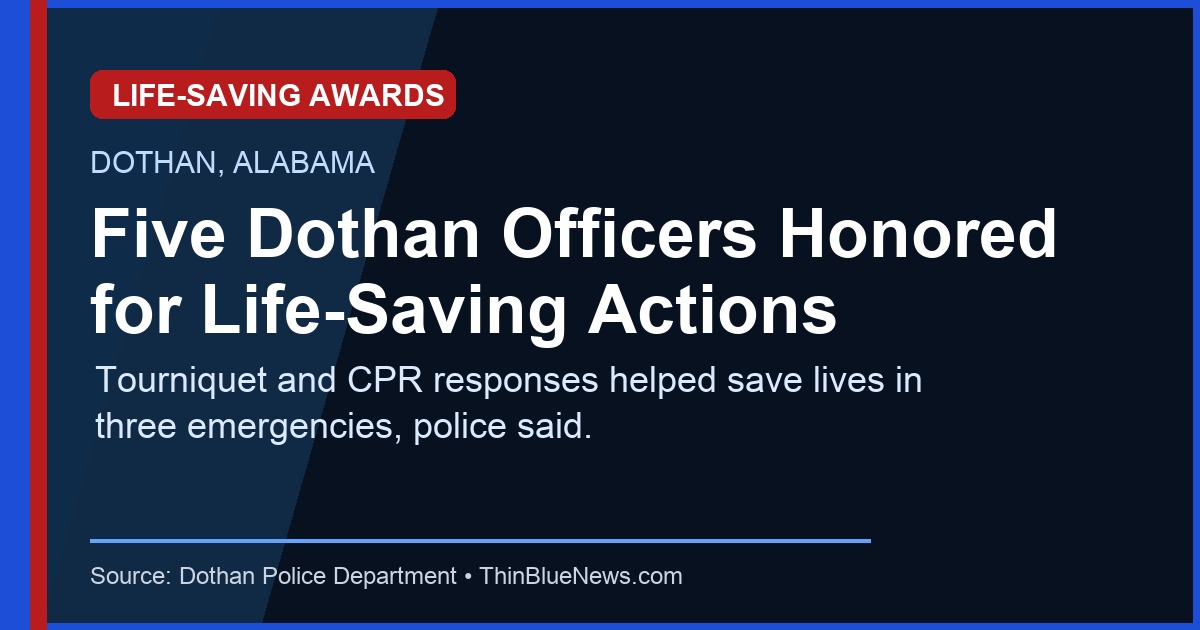 ThinBlueNews news card: Five Dothan officers honored for life-saving actions, sourced to Dothan Police Department.