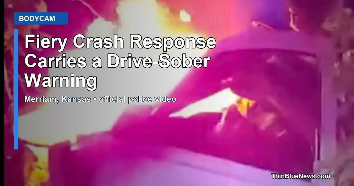 Frame from a City of Merriam Police Department video showing a car crash with flames, adapted as a ThinBlueNews featured image about a drive-sober warning.
