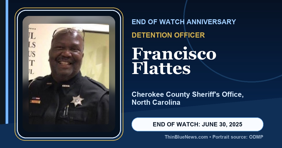 ThinBlueNews End of Watch anniversary memorial image for Detention Officer Francisco Flattes of the Cherokee County Sheriff's Office in North Carolina, using an ODMP source portrait with attribution