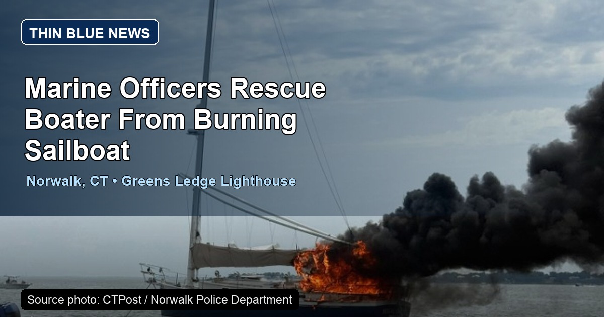 CTPost-published Norwalk Police Department Marine Unit sailboat-fire rescue photo near Greens Ledge Lighthouse, with ThinBlueNews headline and source labeling added.