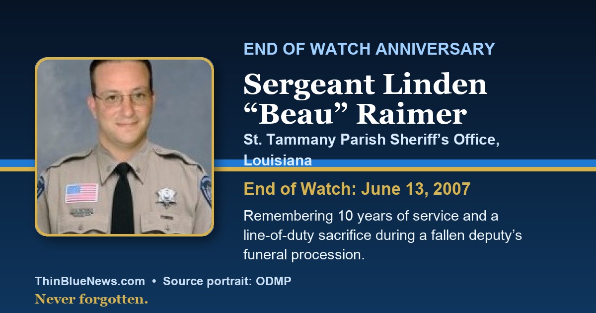 ThinBlueNews End of Watch anniversary memorial image for Sergeant Linden Beau Raimer of the St. Tammany Parish Sheriff’s Office, using ODMP source portrait with attribution