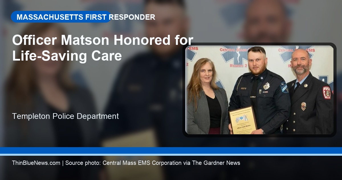 Templeton Police Officer Caleb Matson recognized as First Responder of the Year, source photo via Central Mass EMS Corporation and The Gardner News, with ThinBlueNews headline overlay