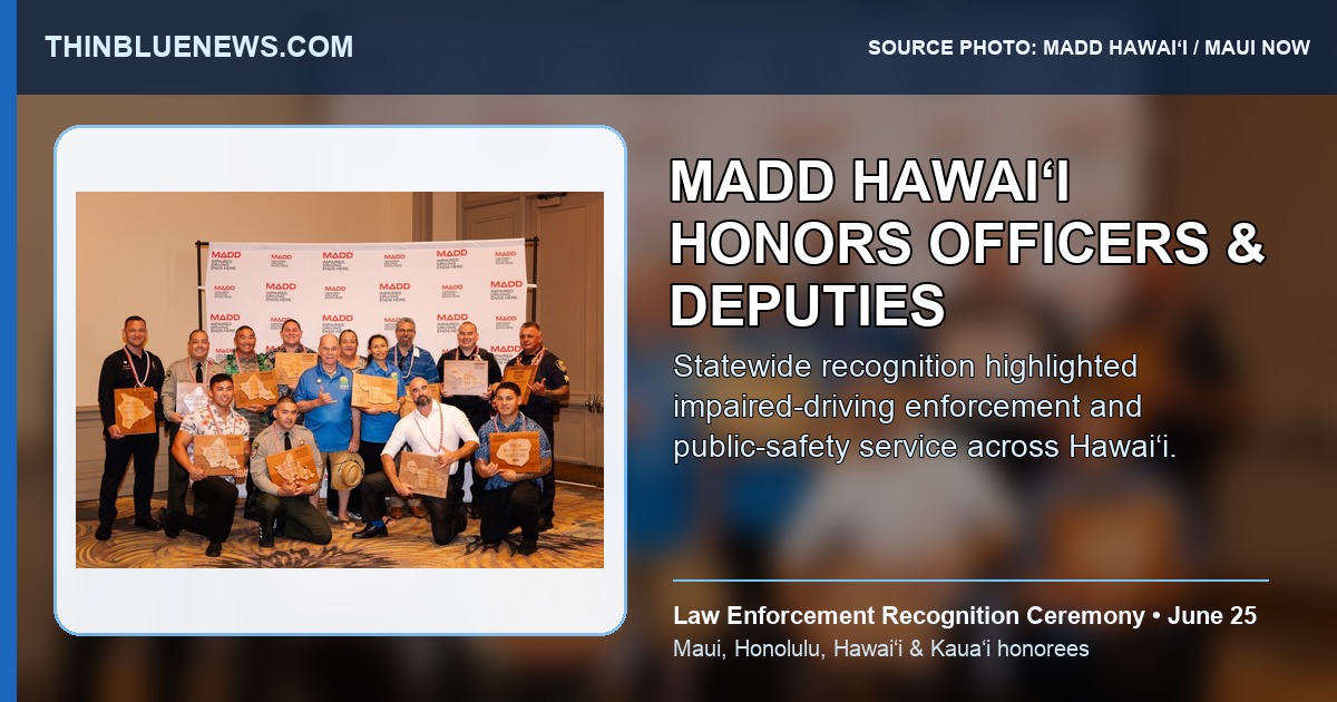 MADD Hawaiʻi source photo via Maui Now showing statewide Law Enforcement Recognition Ceremony honorees, including officers and deputy sheriffs from Maui, Honolulu, Hawaiʻi and Kauaʻi counties; ThinBlueNews added headline and source labeling.
