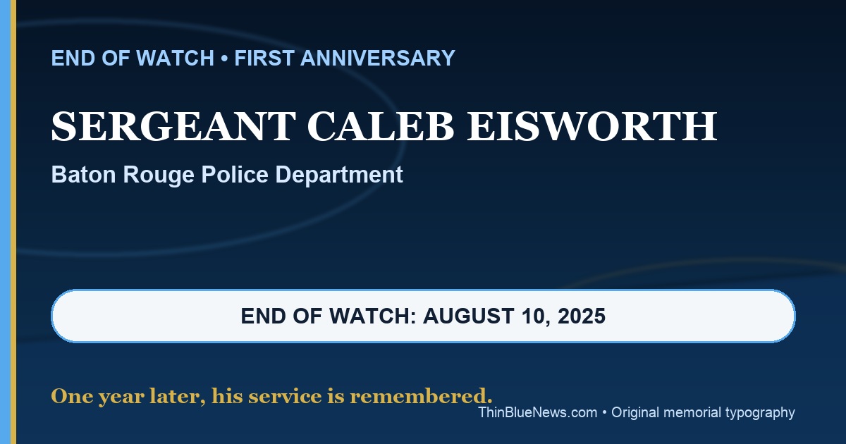 Original ThinBlueNews typography memorial for Baton Rouge Police Sergeant Caleb Eisworth, marking the first anniversary of his August 10, 2025 End of Watch; no synthetic likeness is used