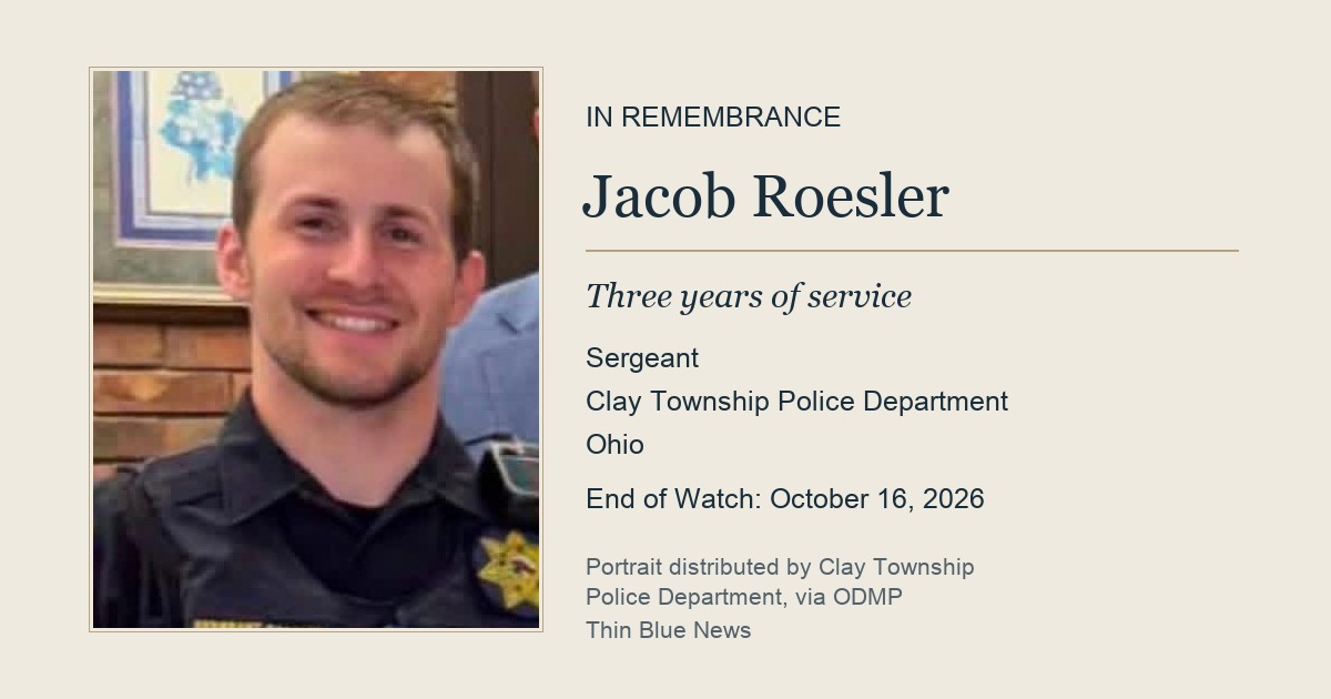 Authentic portrait of Sergeant Jacob Roesler, Clay Township Police Department, Ohio; End of Watch October 16, 2026. Portrait distributed by the department, via ODMP.